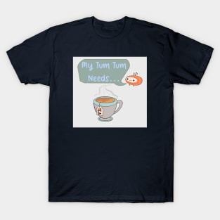 My Tum Tum Needs: Tea T-Shirt